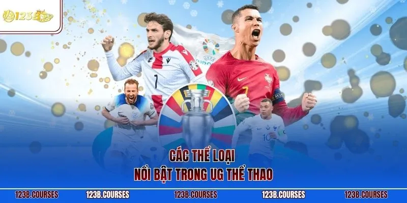 Các thể loại nổi bật trong UG thể thao