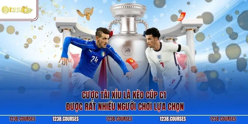 Cược tài xỉu là kèo cúp C1 được rất nhiều người chơi lựa chọn