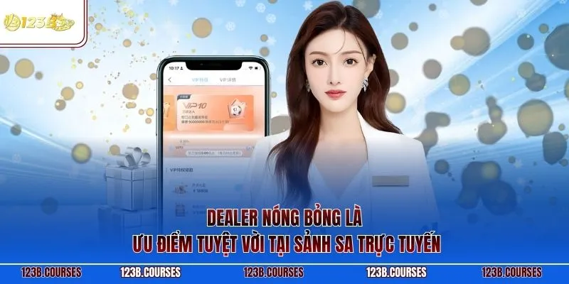 Dealer nóng bỏng là ưu điểm tuyệt vời tại sảnh SA trực tuyến