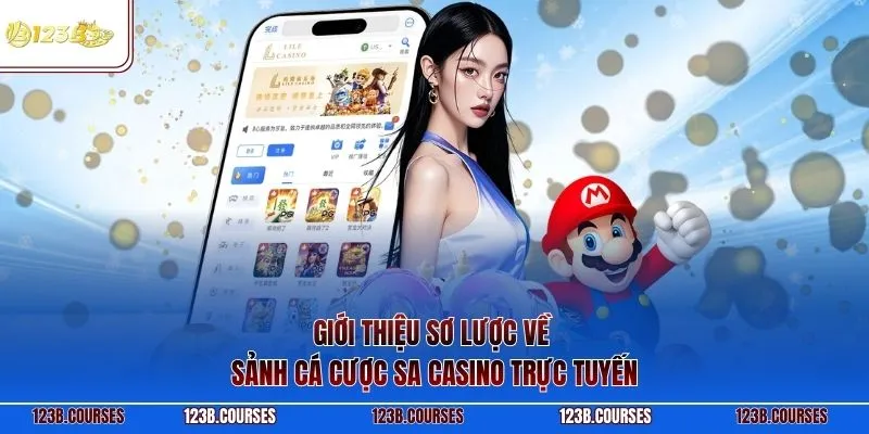 Giới thiệu sơ lược về sảnh cá cược SA casino trực tuyến