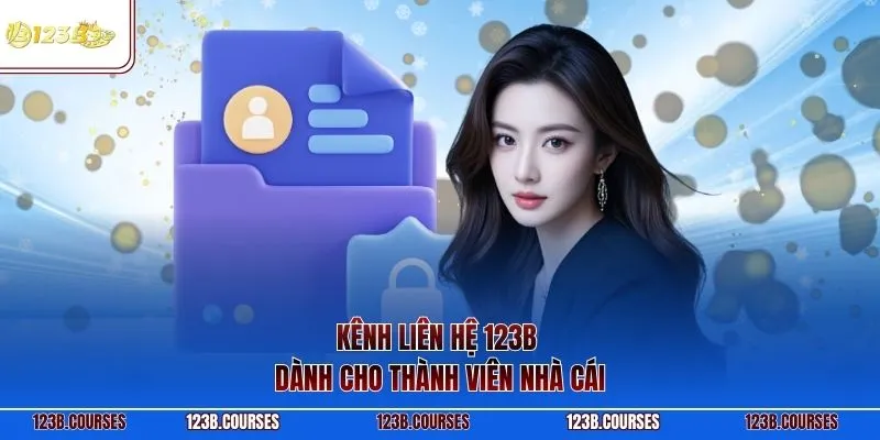 Kênh liên hệ 123B dành cho thành viên nhà cái
