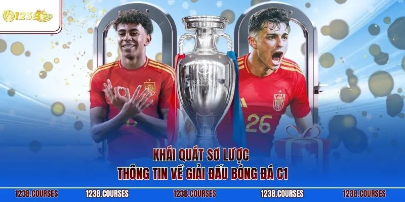 Khái quát sơ lược thông tin về giải đấu bóng đá C1