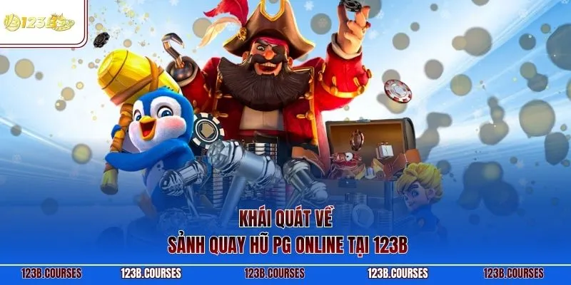 Khái quát về sảnh quay hũ PG online tại 123B