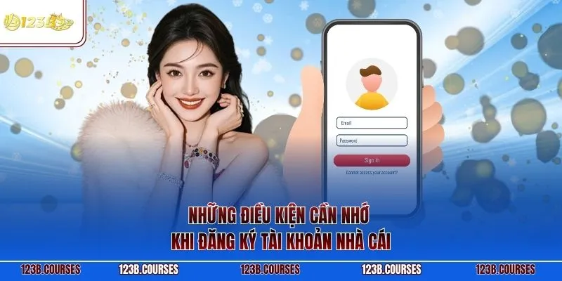 Những điều kiện cần nhớ khi đăng ký tài khoản nhà cái