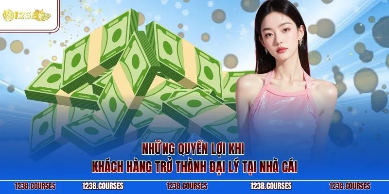 Những quyền lợi khi khách hàng trở thành đại lý tại nhà cái