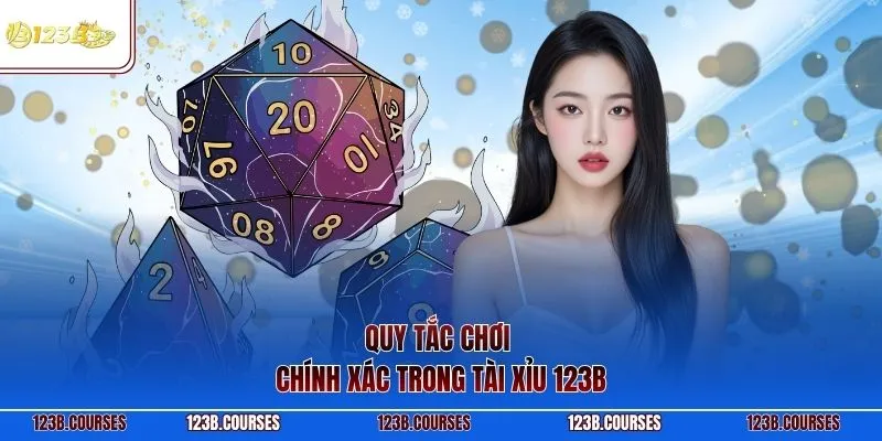 Quy tắc chơi chính xác trong tài xỉu 123B