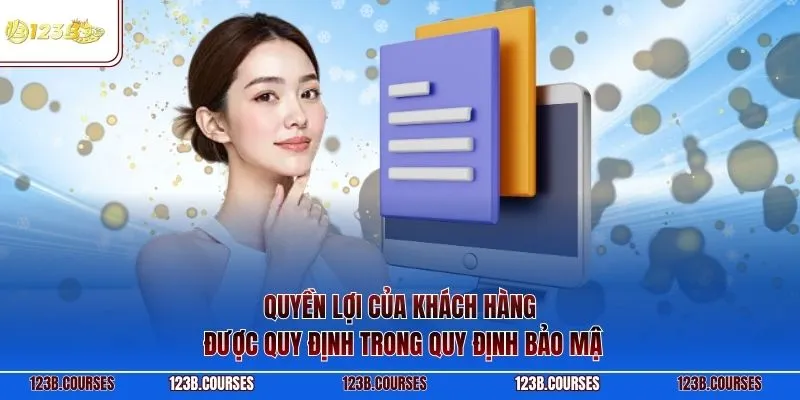 Quyền lợi của khách hàng được quy định trong quy định bảo mật