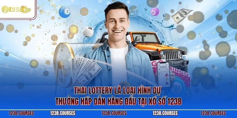 Thai Lottery là loại hình dự thưởng hấp dẫn hàng đầu tại xổ số 123B