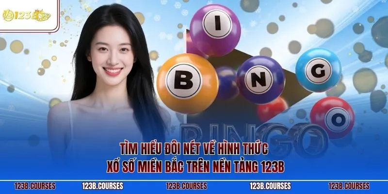 Tìm hiểu đôi nét về hình thức xổ số miền Bắc trên nền tảng 123B