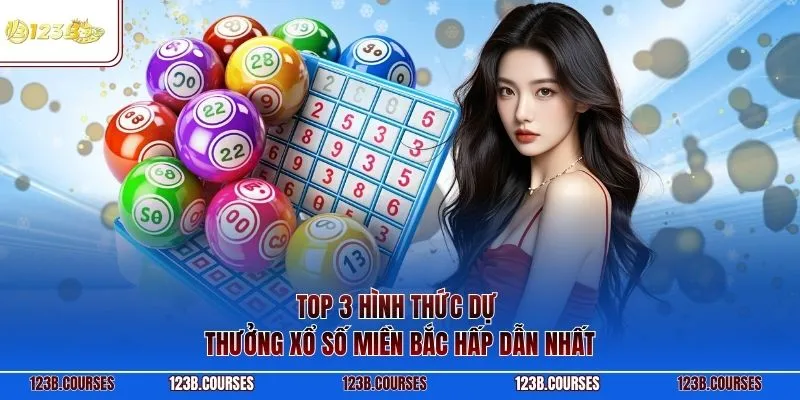 Top 3 hình thức dự thưởng xổ số miền Bắc hấp dẫn nhất