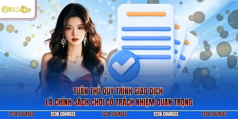 Tuân thủ quy trình giao dịch là chính sách chơi có trách nhiệm quan trọng