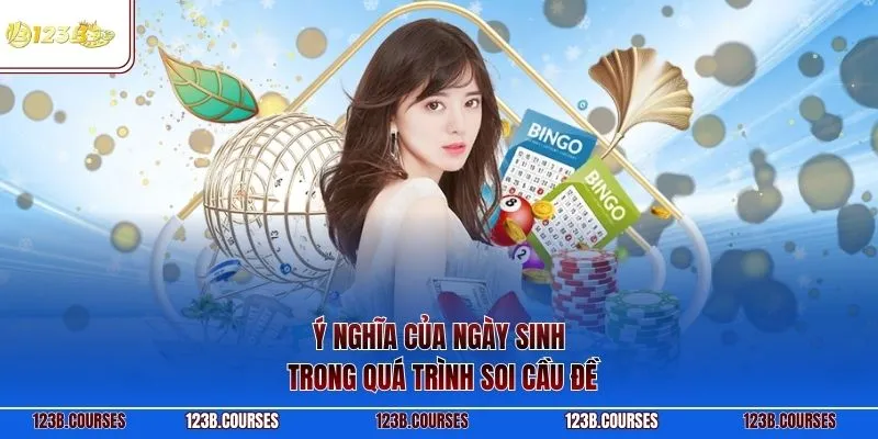 Ý nghĩa của ngày sinh trong quá trình soi cầu đề